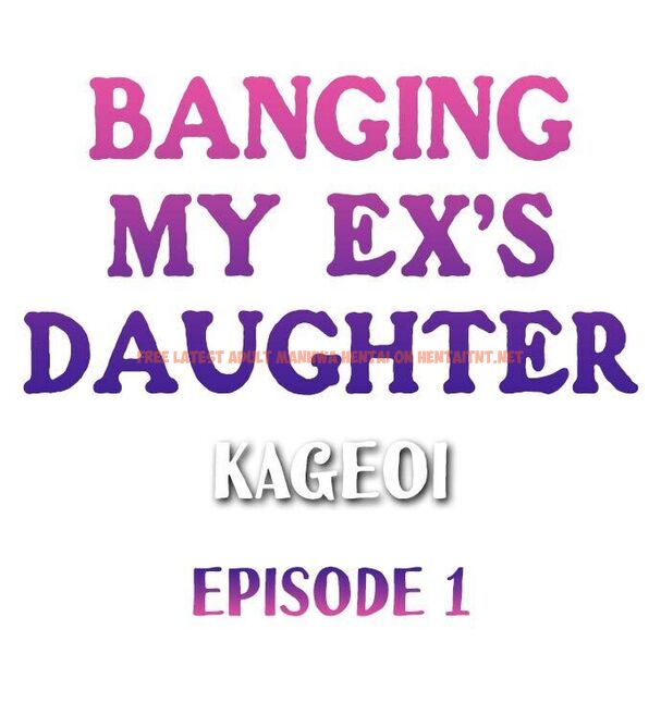 Read Hentai Image 1 001 in comic Banging My Ex’s Daughter - Chapter 1 - hentaitnt.net