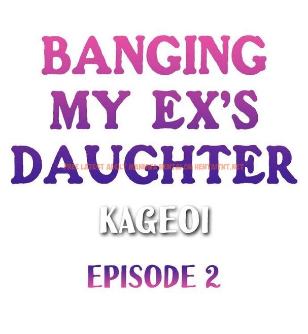 Read Hentai Image 1 001 in comic Banging My Ex’s Daughter - Chapter 2 - hentaitnt.net