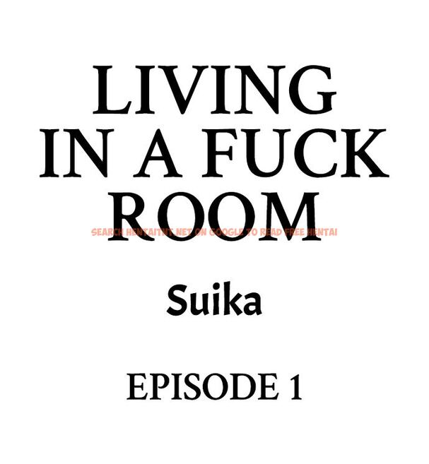 Living In A Fuck Room - Chapter 1