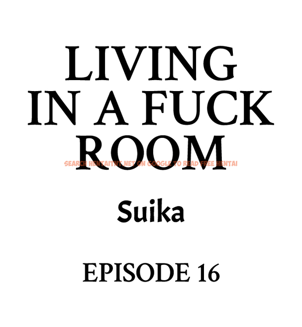 Living In A Fuck Room - Chapter 16