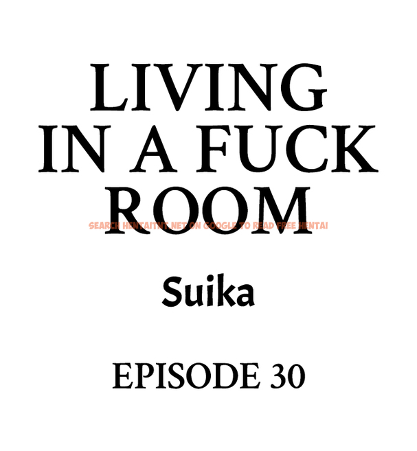 Living In A Fuck Room - Chapter 30