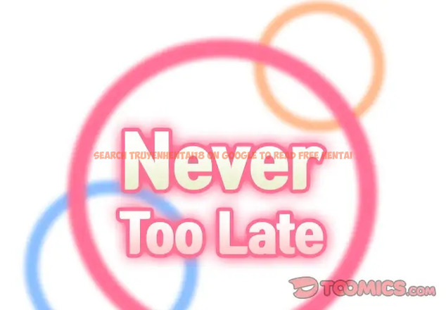 Read Hentai Image 2 003 in comic Never Too Late - Chapter 22 - hentaitnt.net