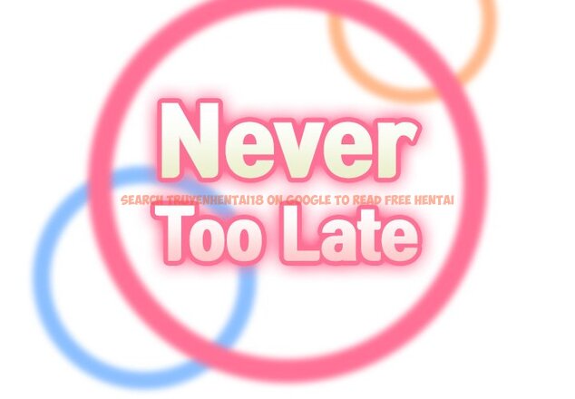 Read Hentai Image 2 913 in comic Never Too Late - Chapter 46 - hentaitnt.net
