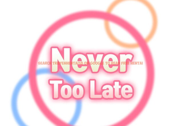 Read Hentai Image 2 103 in comic Never Too Late - Chapter 59 - hentaitnt.net